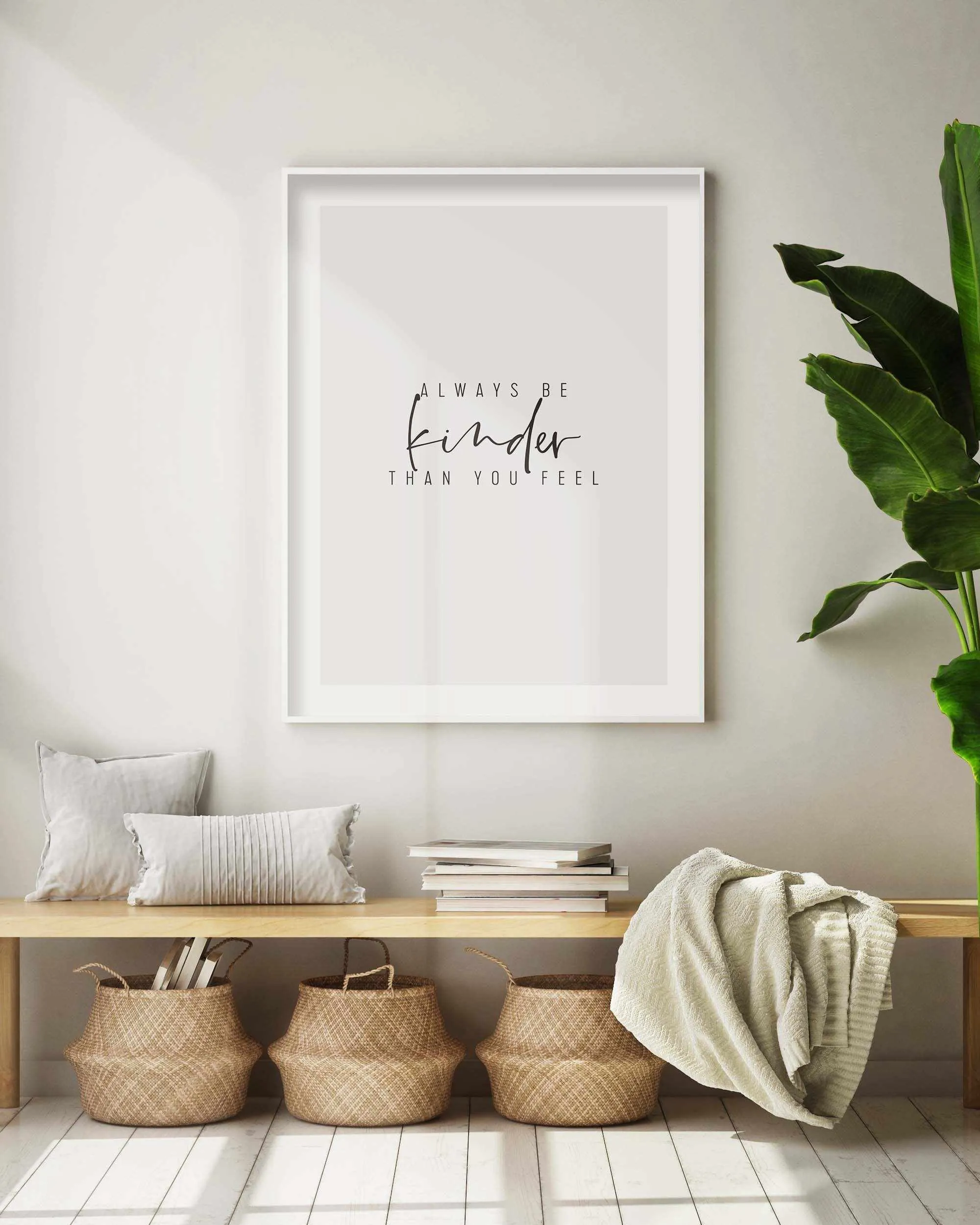 Always Be Kinder Than You Feel Art Print