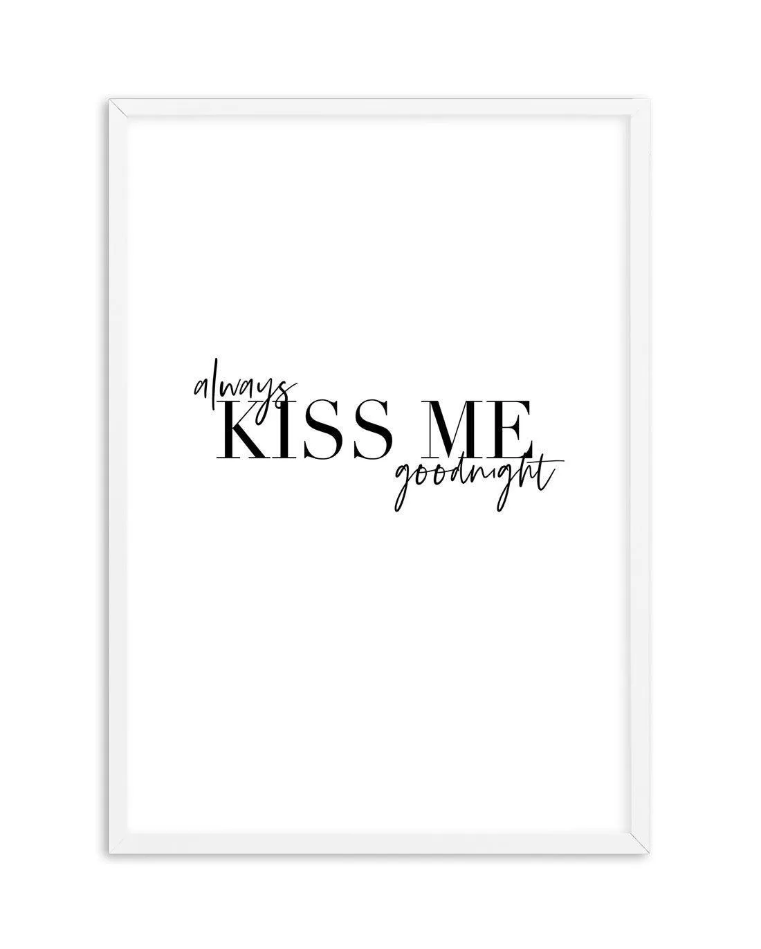 Always Kiss Me Goodnight | PT Art Print