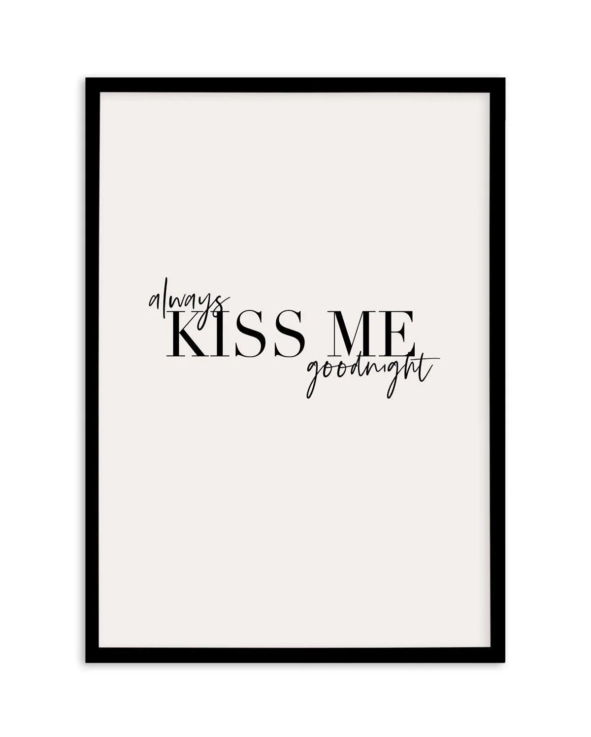 Always Kiss Me Goodnight | PT Art Print