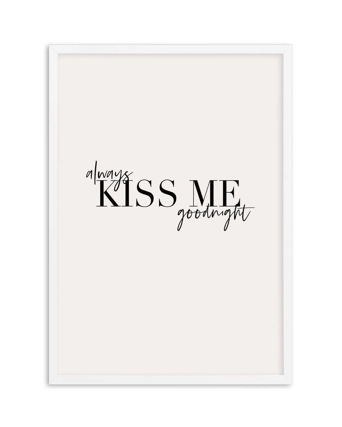 Always Kiss Me Goodnight | PT Art Print