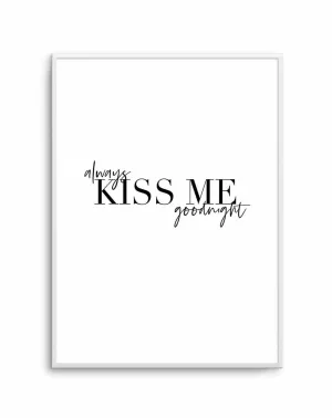 Always Kiss Me Goodnight | PT Art Print