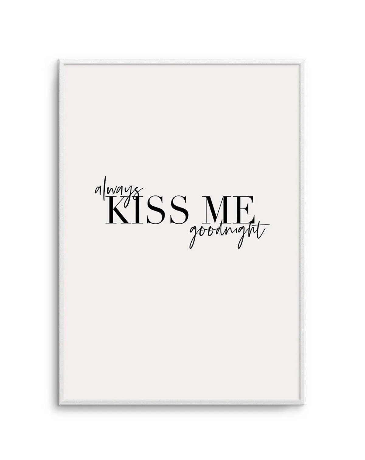 Always Kiss Me Goodnight | PT Art Print