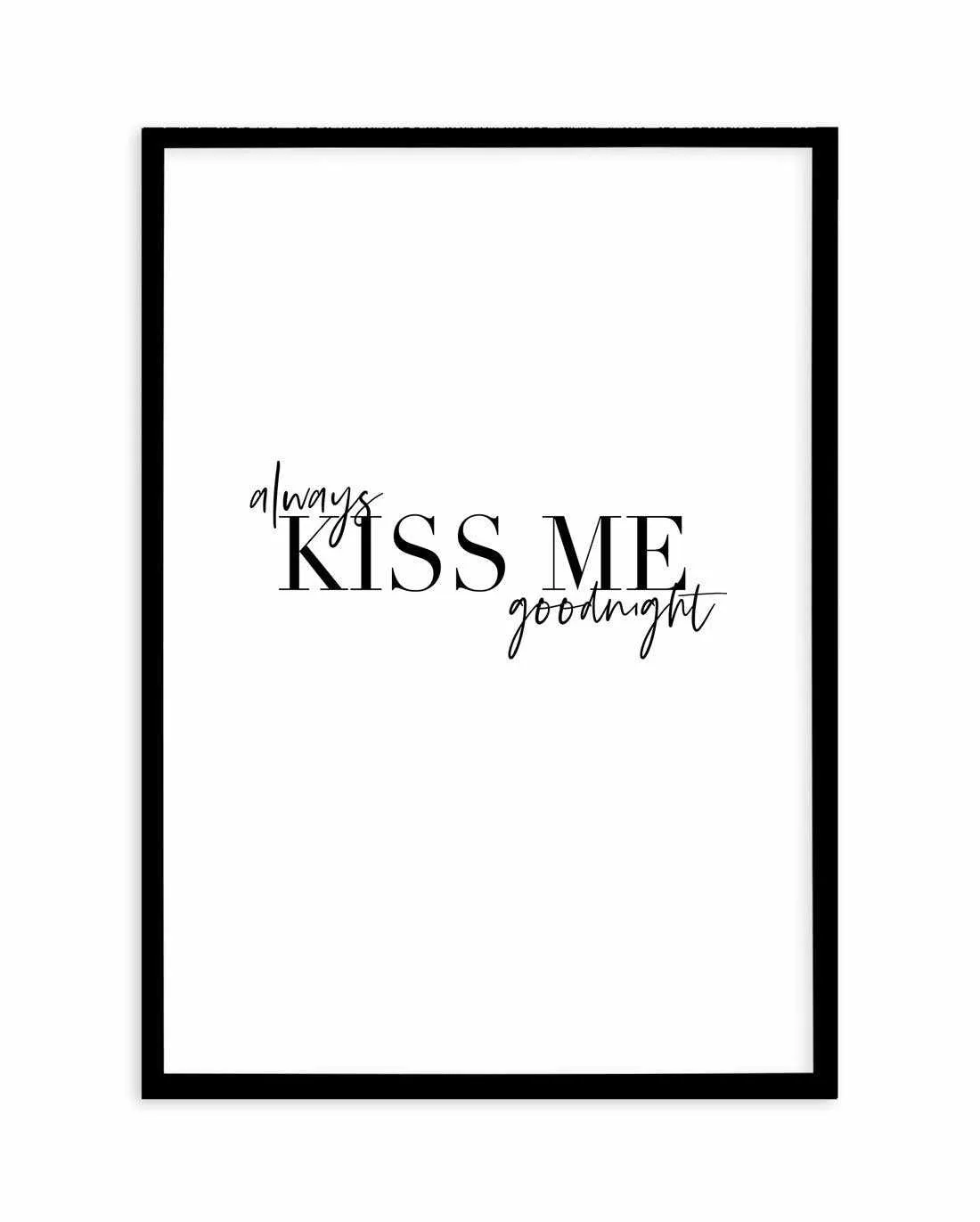 Always Kiss Me Goodnight | PT Art Print