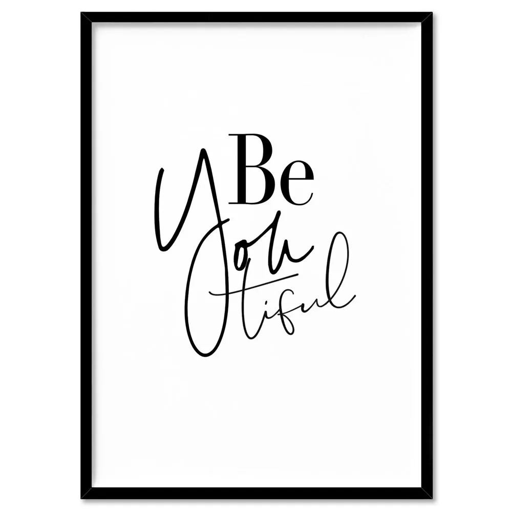 BeYoutiful (Be You) - Art Print